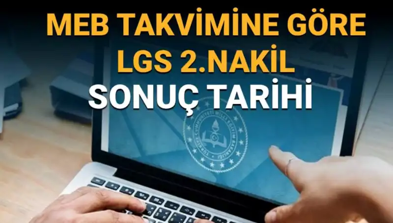 LGS 2. Nakil Sonuçları ve 3. Tercih Süreci Ne Zaman Bitecek?