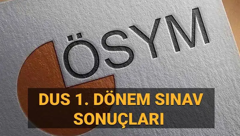 2025 DUS 1. Dönem Sonuçları: ÖSYM Tarih Verdi Mi?