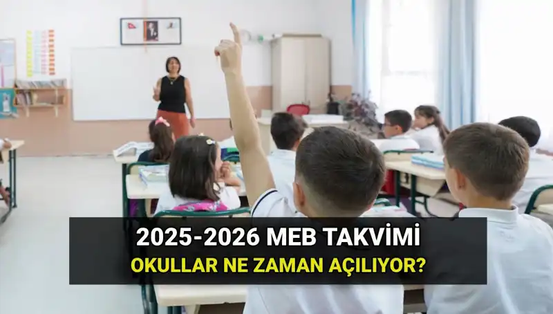 2025-26 Eğitim Yılı Okul Takvimi Açıklandı: Okullar Ne Zaman Açılıyor?