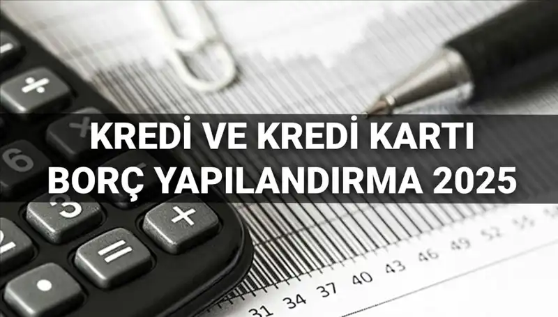 Kredi ve Kredi Kartı Borcu Yapılandırma 2025: BDDK Süreci ve Başvuru Rehberi