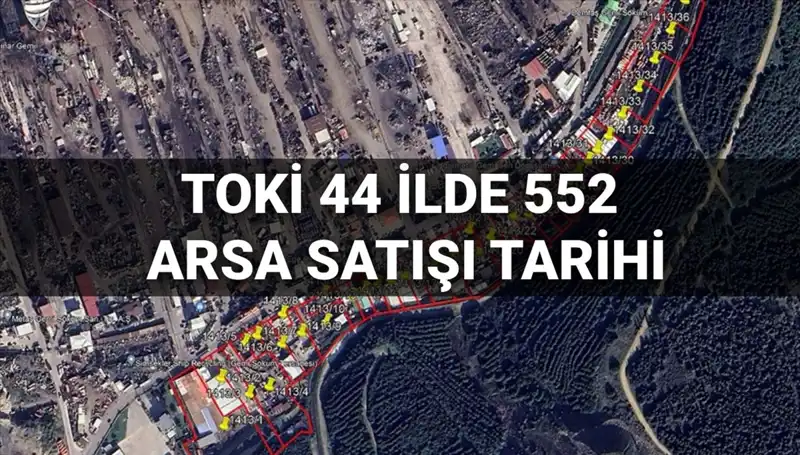 TOKİ’den 44 İlde 552 Arsa Satışı İle Emlak Fırsatları Kapıda!