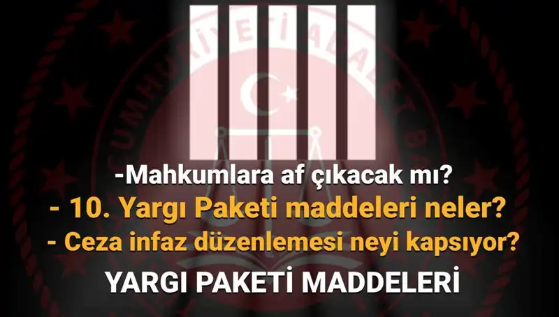 Mahkumları Yakından İlgilendiren 10. Yargı Paketi Hakkında Son Gelişmeler