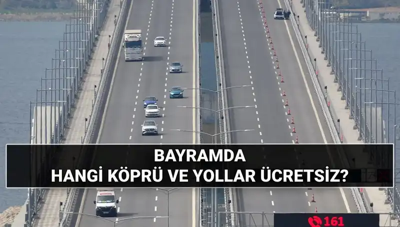 Kurban Bayramı'nda Ücretsiz Otoyol ve Köprüler Hangileri?